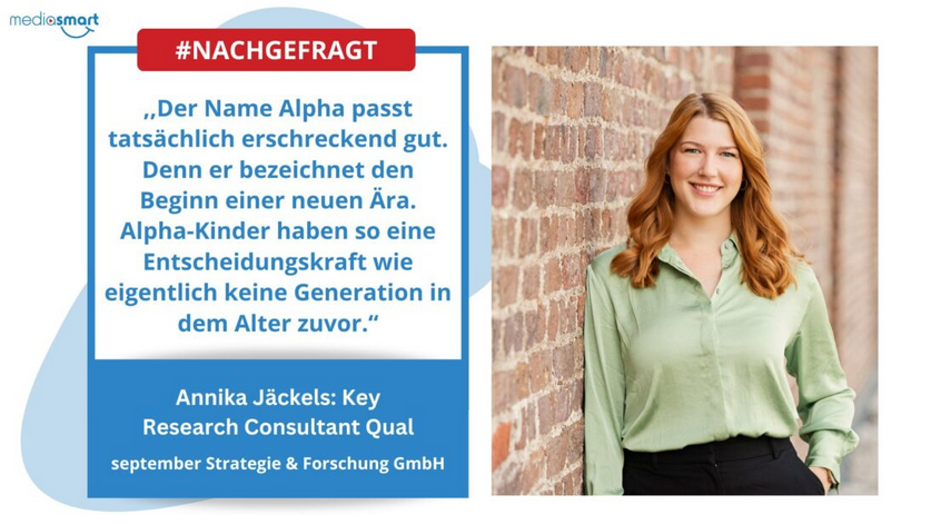 Im Interview mit mediasmart enthüllt Annika Jäckels Eigenschaften und Entscheidungskraft der GenAlpha, Geburtsjahrgang 2010 und jünger.